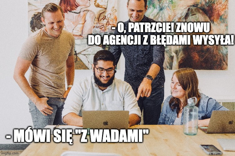 Wady dzieła czyli gdy współpracownik agencji marketingowej zawala prace