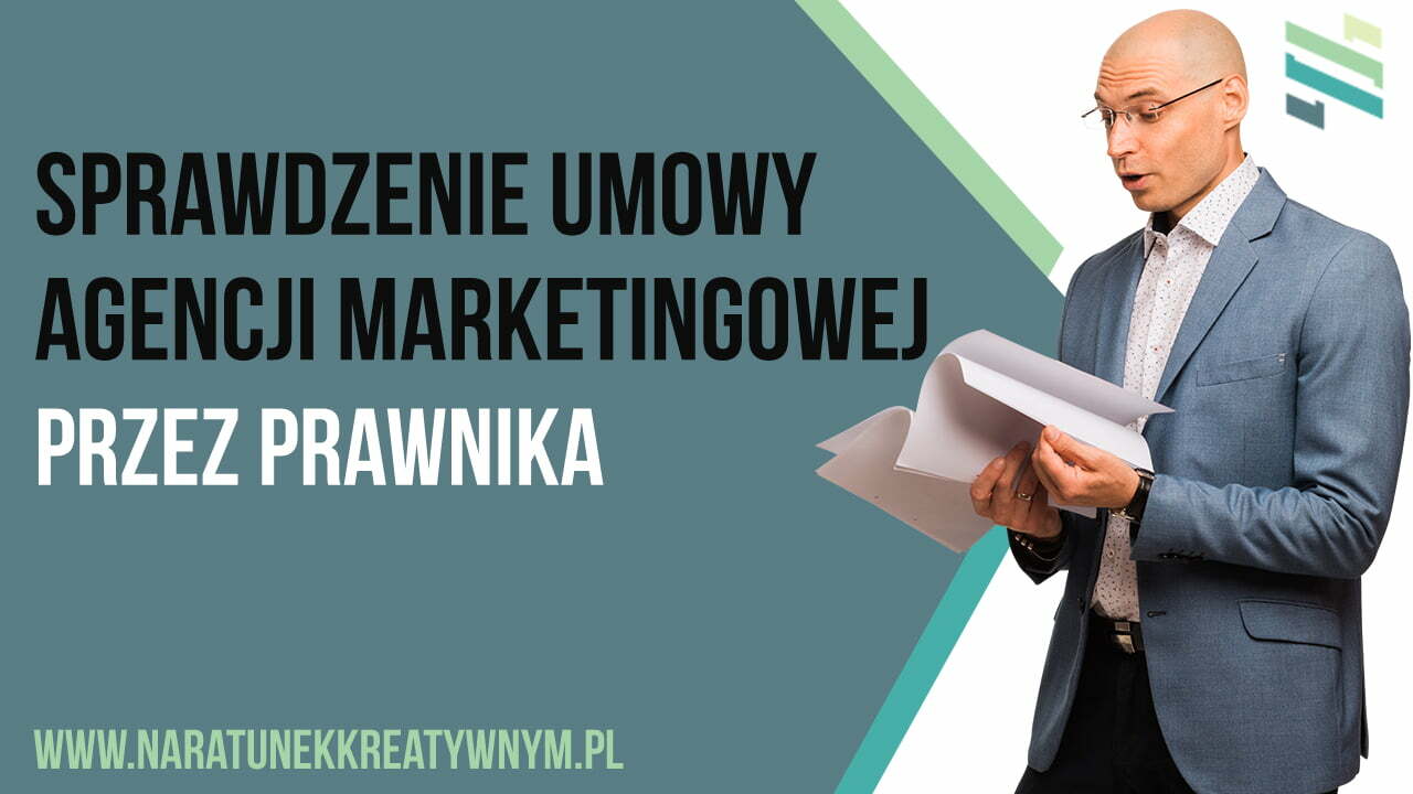 Sprawdzenie umowy agencji marketingowej przez prawnika